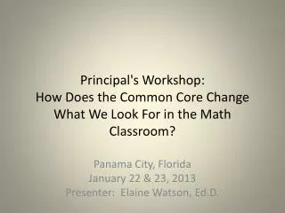 Principal's Workshop: How Does the Common Core Change What We Look For in the Math Classroom?