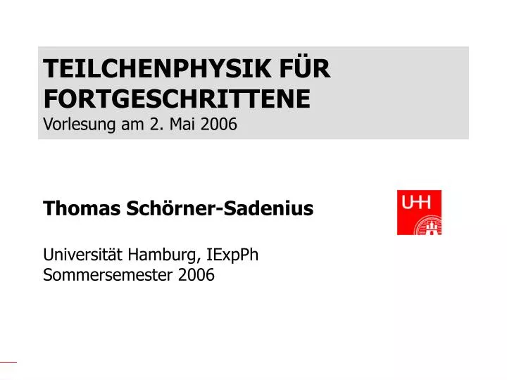 teilchenphysik f r fortgeschrittene vorlesung am 2 mai 2006