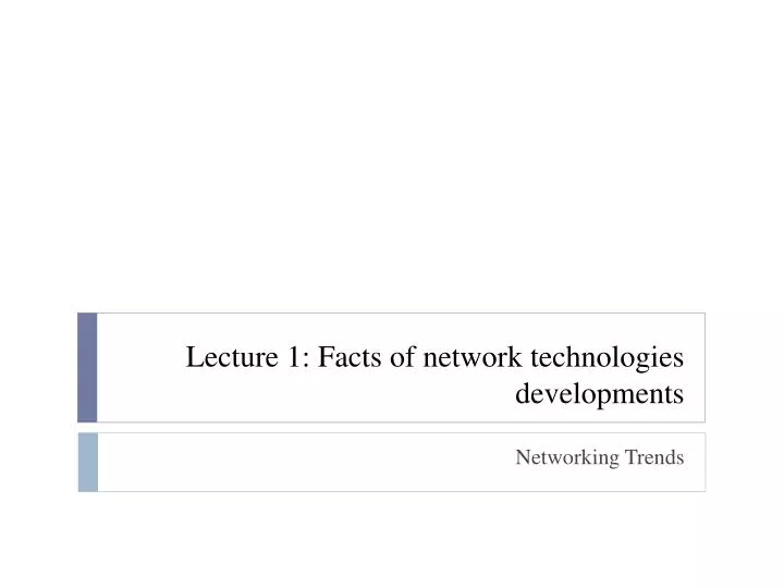 lecture 1 facts of network technologies developments