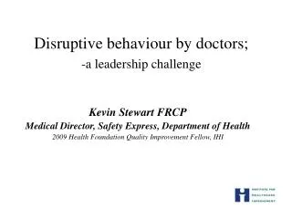Disruptive behaviour by doctors; -a leadership challenge