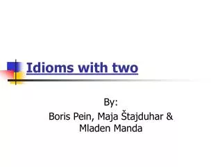 Idioms with two