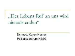 des lebens ruf an uns wird niemals enden