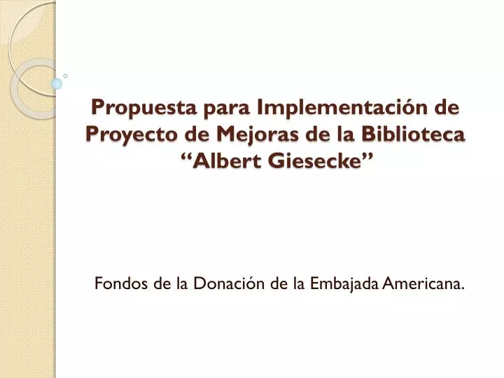 propuesta para implementaci n de proyecto de mejoras de la biblioteca albert giesecke