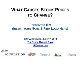 What Causes Stock Prices to Change? Presented By: (Insert your Name &amp; Firm Logo Here)