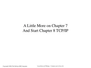 A Little More on Chapter 7 And Start Chapter 8 TCP/IP