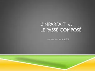 l imparfait et le pass compos