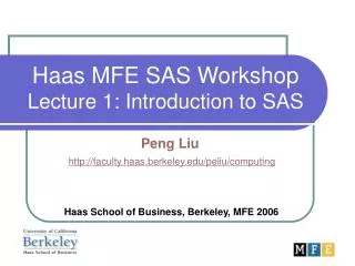 Haas MFE SAS Workshop Lecture 1: Introduction to SAS