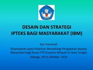 desain dan strategi ipteks bagi masyarakat ibm