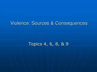 Violence: Sources &amp; Consequences