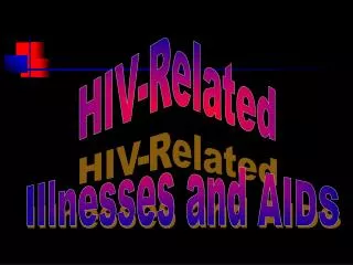 HIV-Related Illnesses and AIDS