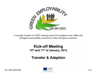 Kick-off Meeting 10 th and 11 th of January, 2012 Transfer &amp; Adaption