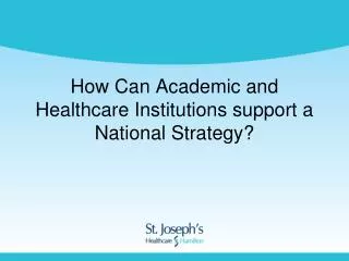 How Can Academic and Healthcare Institutions support a National Strategy?