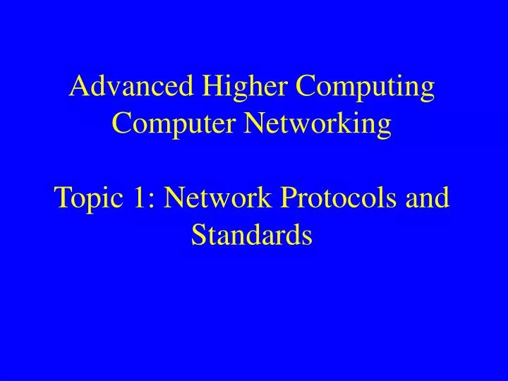 advanced higher computing computer networking topic 1 network protocols and standards