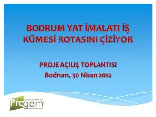 BODRUM YAT İMALATI İŞ KÜMESİ ROTASINI ÇİZİYOR