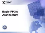 Basic FPGA Architecture - slide 1