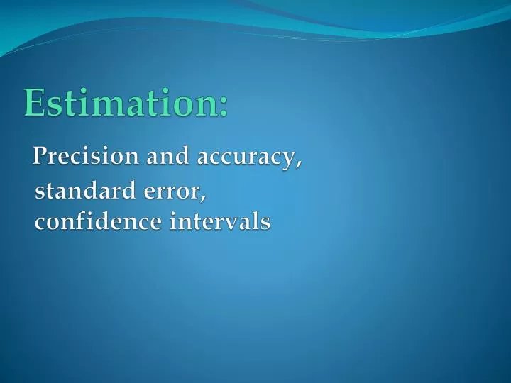 estimation precision and accuracy standard error confidence intervals