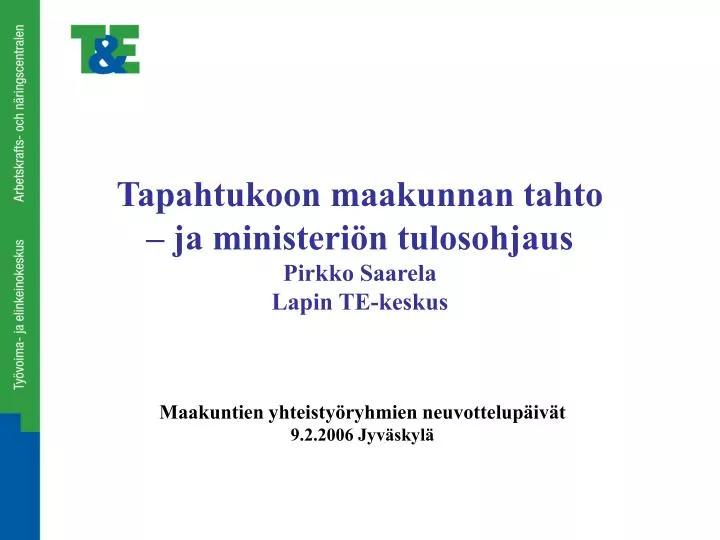 tapahtukoon maakunnan tahto ja ministeri n tulosohjaus pirkko saarela lapin te keskus