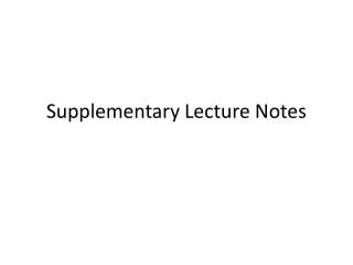 Supplementary Lecture Notes