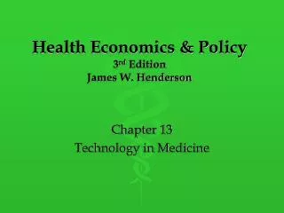 Health Economics &amp; Policy 3 rd Edition James W. Henderson