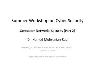 Summer Workshop on Cyber Security Computer Networks Security (Part 2) Dr. Hamed Mohsenian -Rad