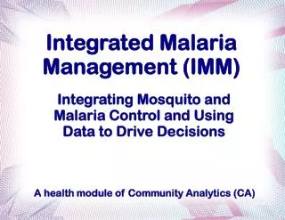 Integrated Malaria Management (IMM)