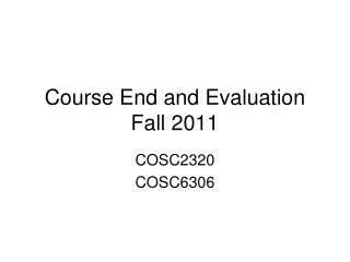 Course End and Evaluation Fall 2011