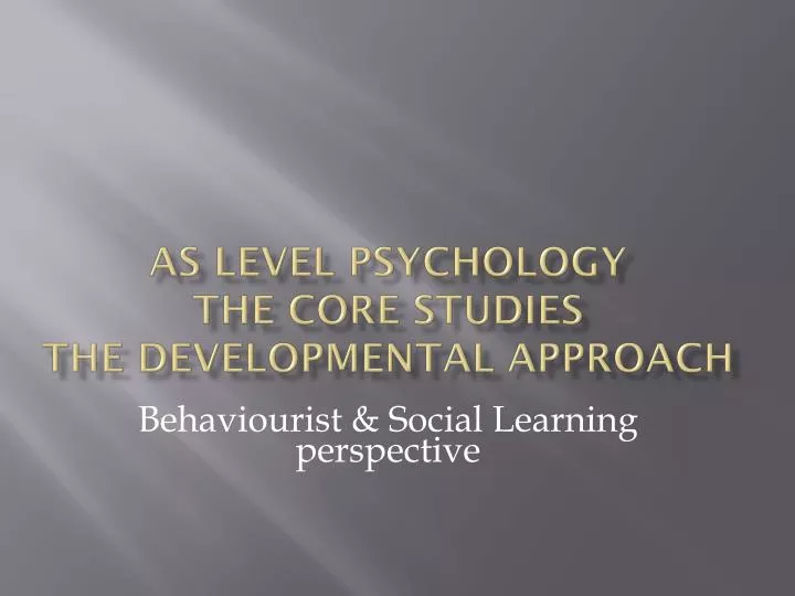 as level psychology the core studies the developmental approach