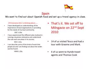 Spain We want to find out about Spanish food and set up a travel agency in class.