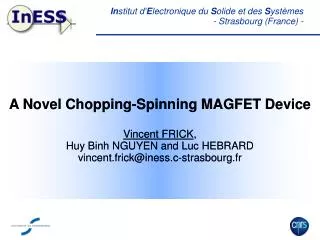 A Novel Chopping-Spinning MAGFET Device Vincent FRICK , Huy Binh NGUYEN and Luc HEBRARD