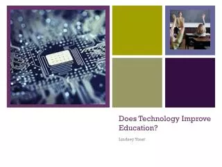 Does Technology Improve Education?