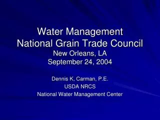 Water Management National Grain Trade Council New Orleans, LA September 24, 2004