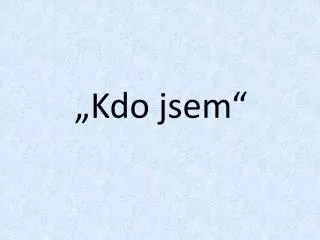 kdo jsem