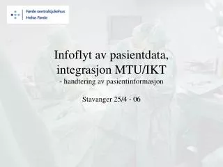 infoflyt av pasientdata integrasjon mtu ikt handtering av pasientinformasjon stavanger 25 4 06
