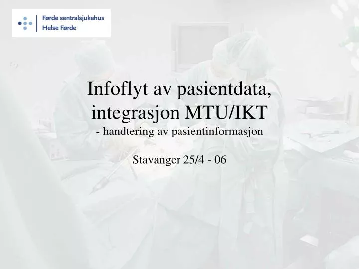 infoflyt av pasientdata integrasjon mtu ikt handtering av pasientinformasjon stavanger 25 4 06