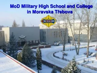 MoD Military High School and College in Moravska T?ebova