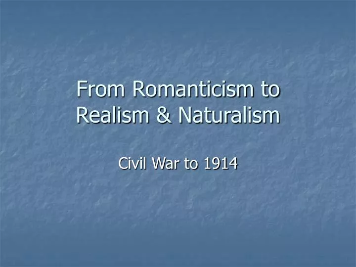 from romanticism to realism naturalism