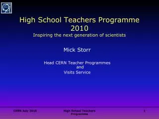 High School Teachers Programme 2010 Inspiring the next generation of scientists