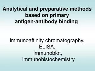 Analytical and preparative methods based on primary antigen-antibody binding