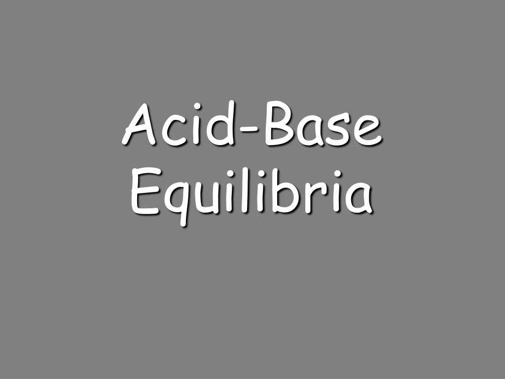 PPT - Acid-Base Equilibria PowerPoint Presentation, free download - ID ...