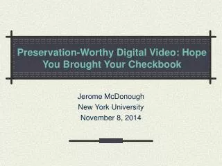 Preservation-Worthy Digital Video: Hope You Brought Your Checkbook