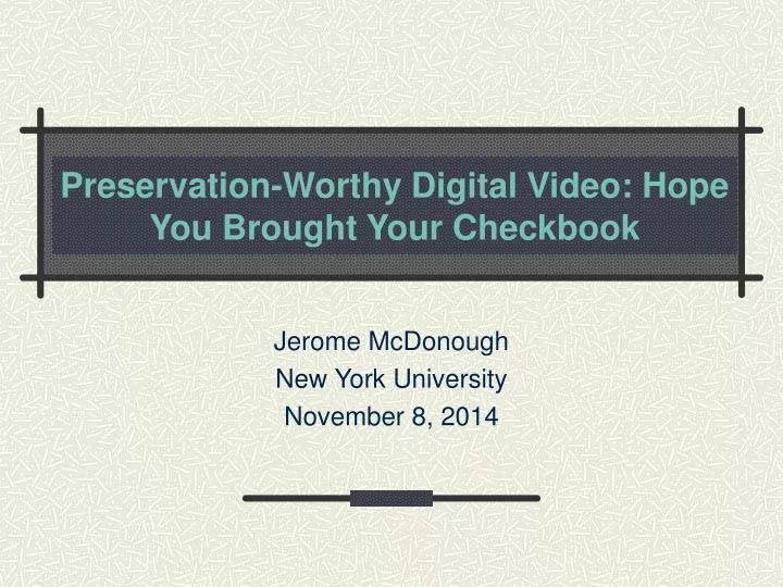 preservation worthy digital video hope you brought your checkbook