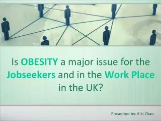 Is OBESITY a major issue for the Jobseekers and in the Work Place in the UK?