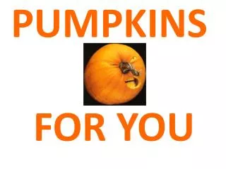 PUMPKINS FOR YOU