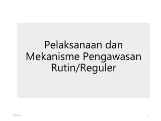 pelaksanaan dan mekanisme pengawasan rutin reguler
