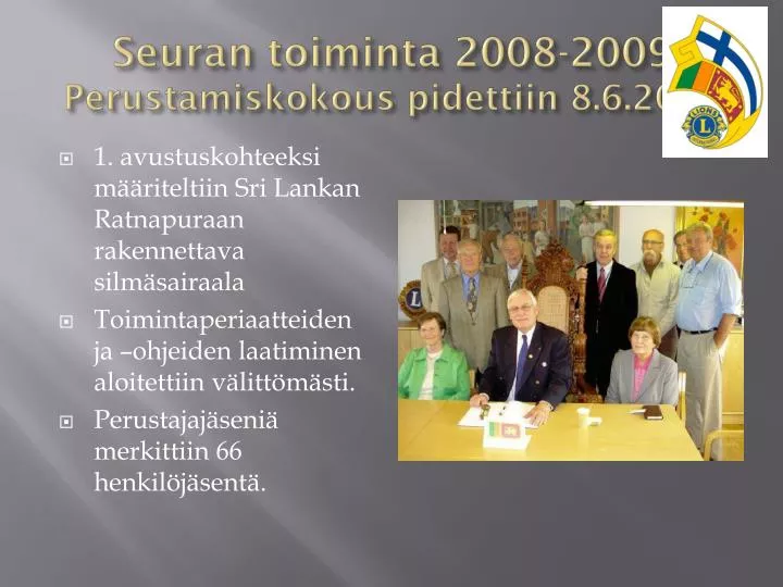 seuran toiminta 2008 2009 perustamiskokous pidettiin 8 6 2009