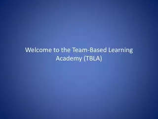 Welcome to the Team-Based Learning Academy (TBLA)