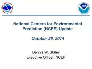 National Centers for Environmental Prediction (NCEP) Update October 26, 2014