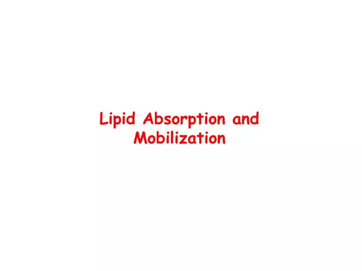 lipid absorption and mobilization
