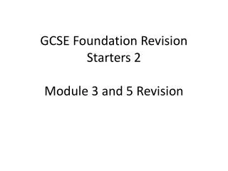GCSE Foundation Revision Starters 2 Module 3 and 5 Revision