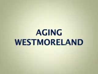 AGING WESTMORELAND